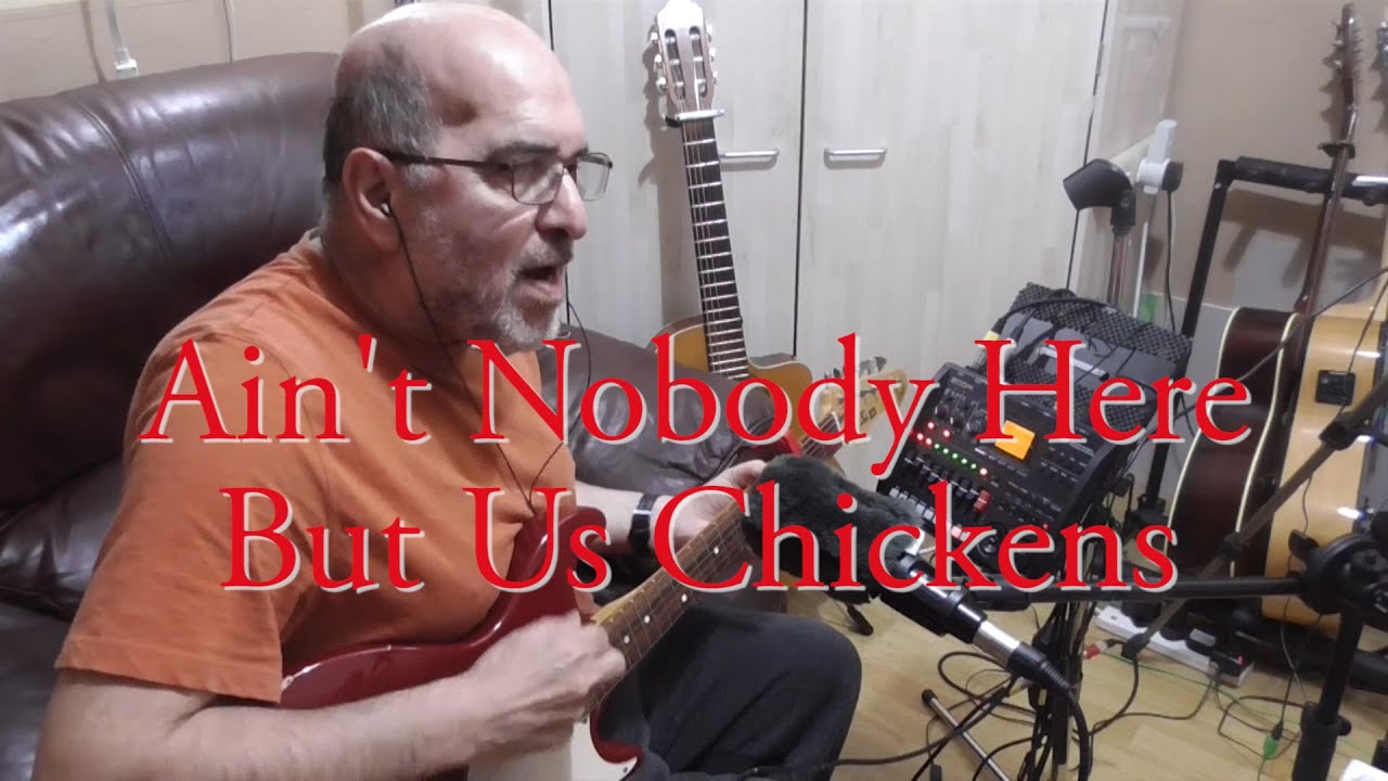 Ain't Nobody Here But Us Chickens - Louis Jordan cover