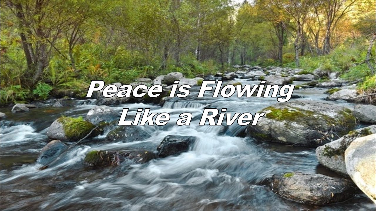 Peace is Flowing Like a River with Lyrics and Chords