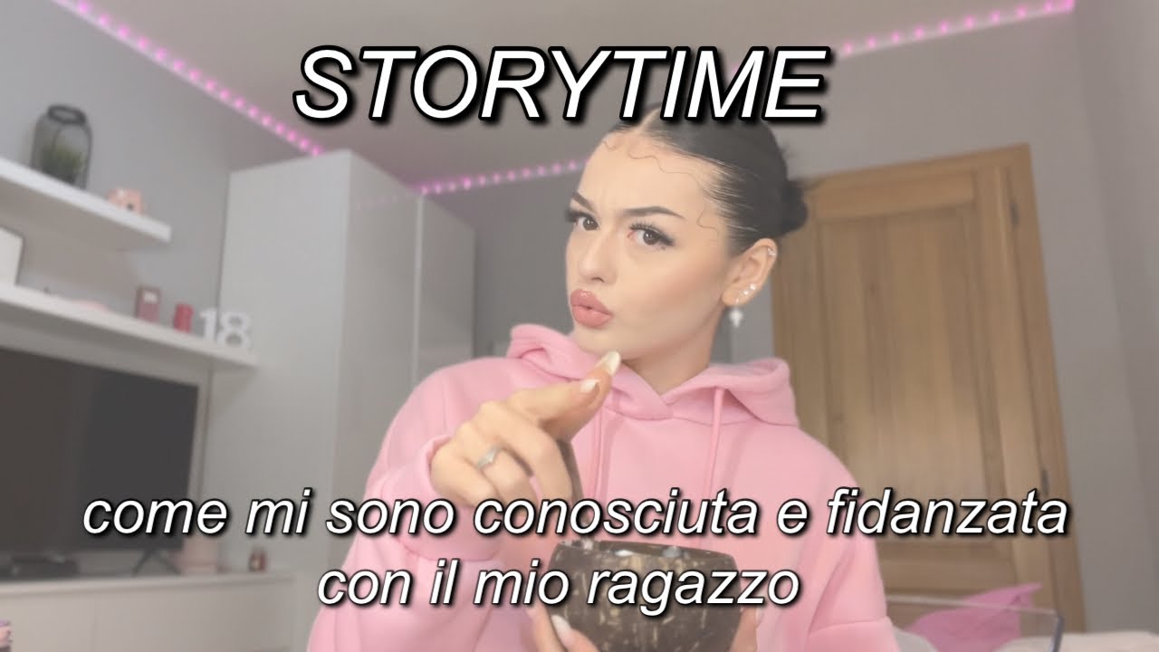 STORYTIME| come mi sono conosciuta e fidanzata con il mio ragazzo