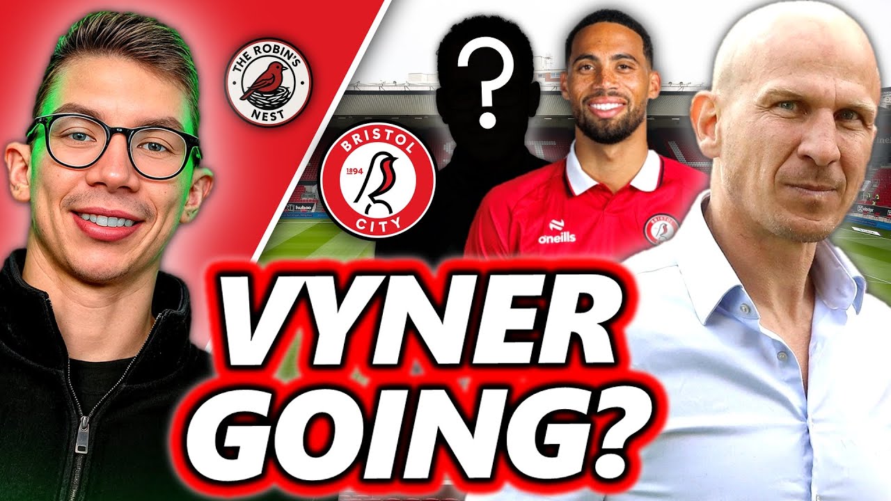 VYNER LEAVING? + 2 NEW SIGNINGS? - Bristol City News Roundup