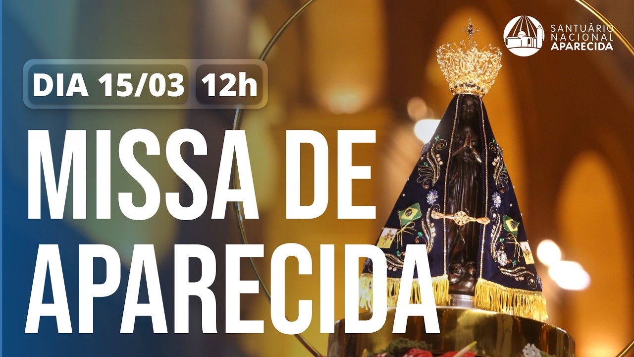 Missa de Aparecida 12h | Santuário Nacional de Aparecida 15/03/2026