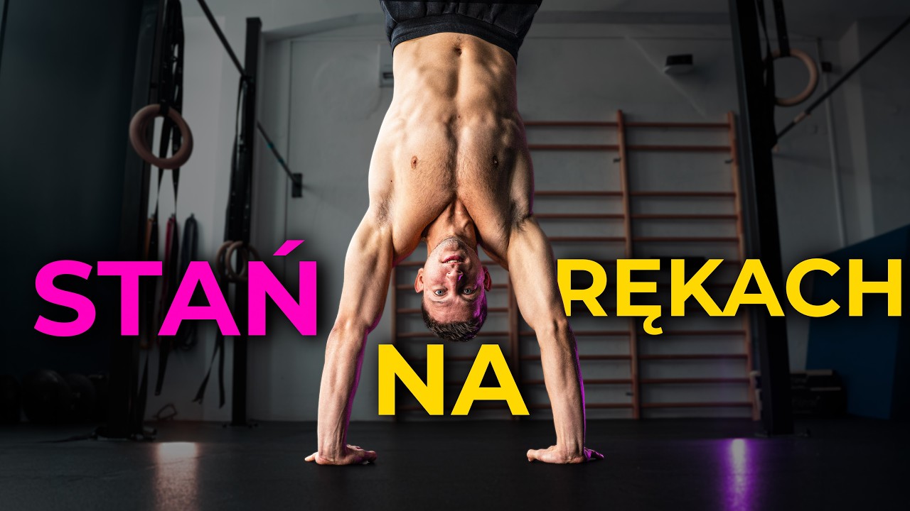 Jak ćwiczyć stanie na rękach? SZYBKI PROGRES
