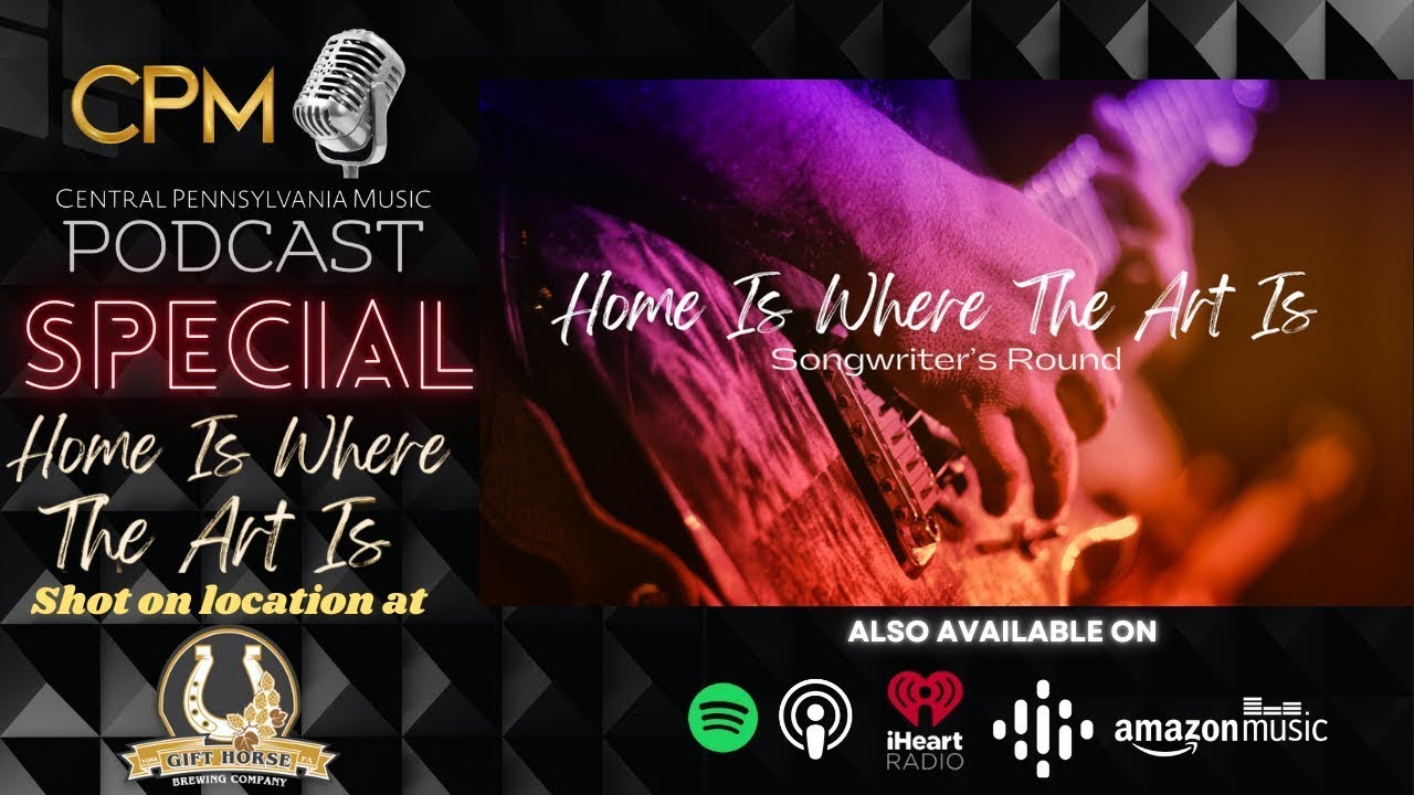 Home Is Where The Art Is - Special - The Central Pennsylvania Music Podcast