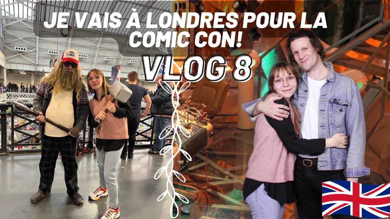 #VLOG 8 - JE VAIS A LA COMIC CON A LONDRES (et je rencontre des acteurs que j'adore!)