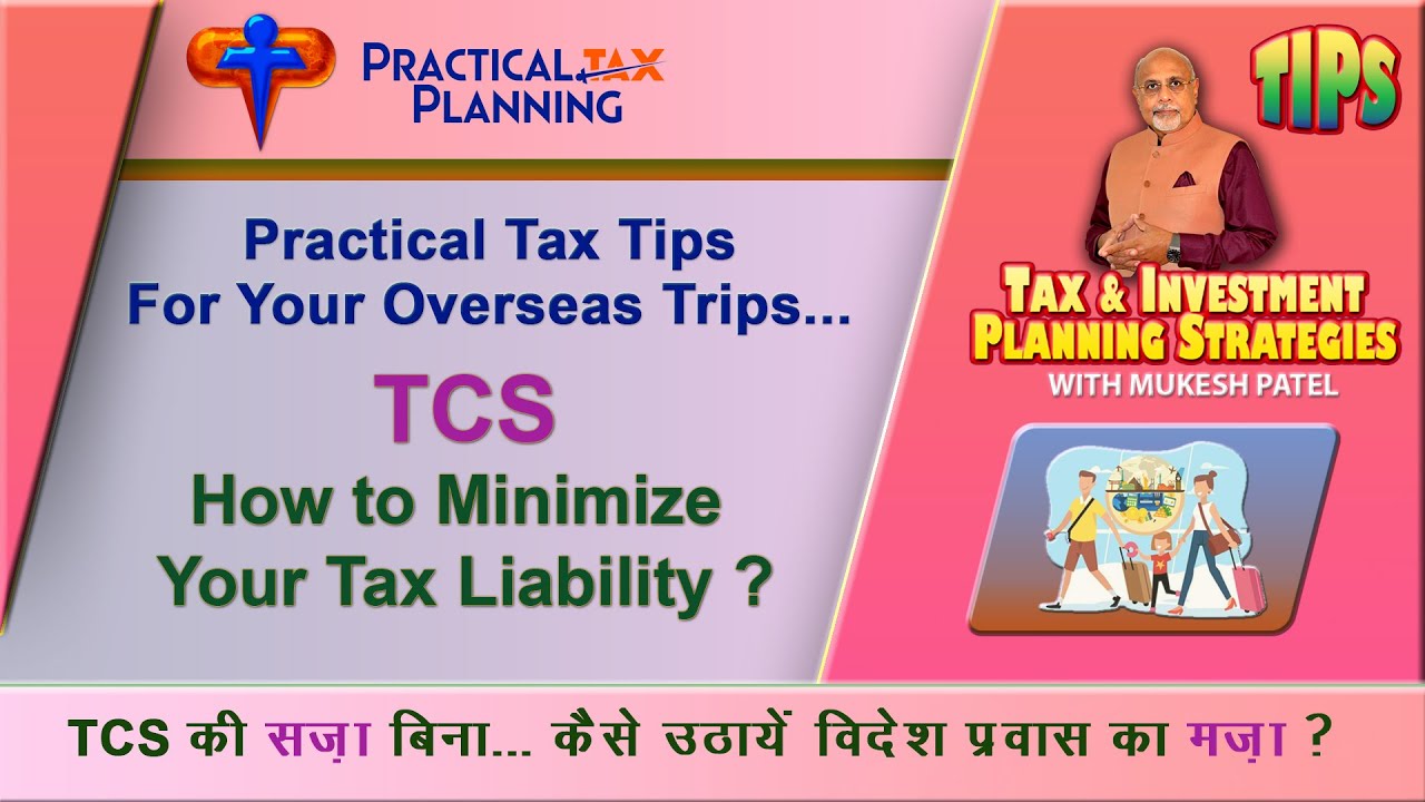 TCS ON OVERSEAS TRAVEL ~ How to Minimise Your Tax Liability? TIPS by Mukesh Patel