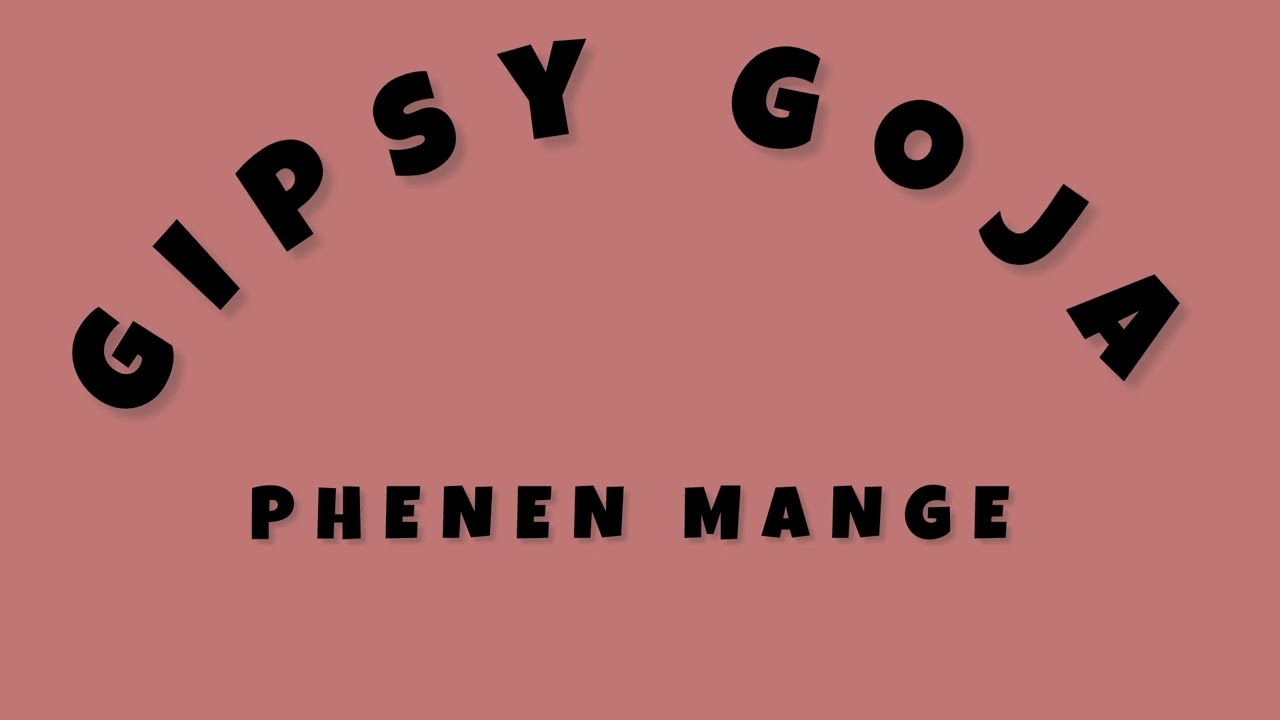 Gipsy Goja - Phenen Mange