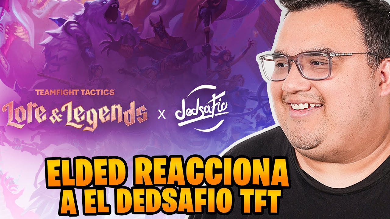 ELDED REACCIONANDO A EL DEDSAFIO TFT