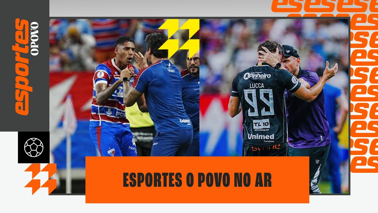 🔴FORTALEZA E CEARÁ EMPATAM NA IDA DA FINAL DO CEARENSE | ESPORTES O POVO
