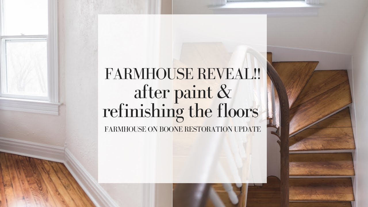 FARMHOUSE REVEAL | Refinished Hardwood Floors and Paint