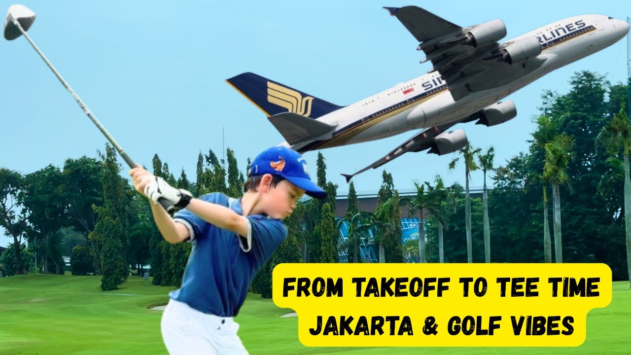 From Takeoff to Tee Time Jakarta & Golf Vibes