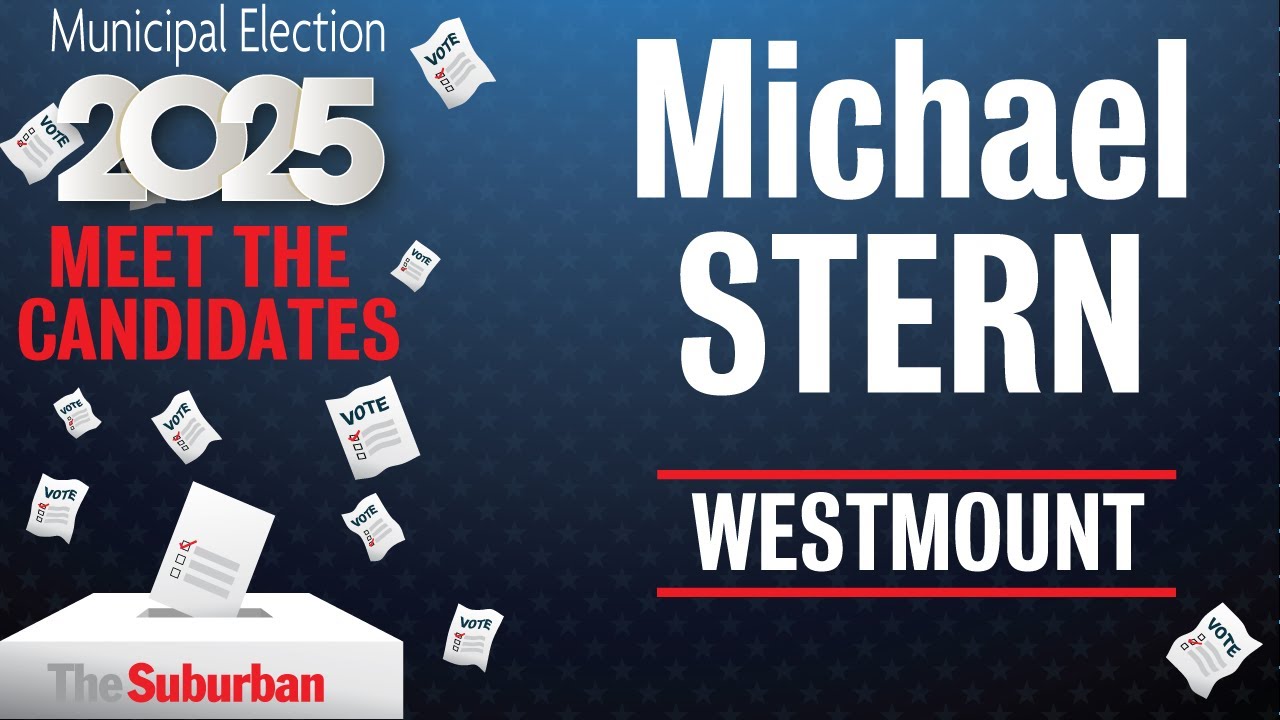 Westmount Mayoral Candidate - Michael Stern