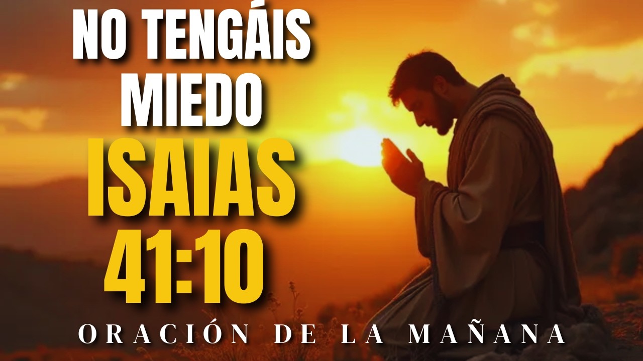 Dios dice: No temas, yo estoy contigo. #oracióndelamañana