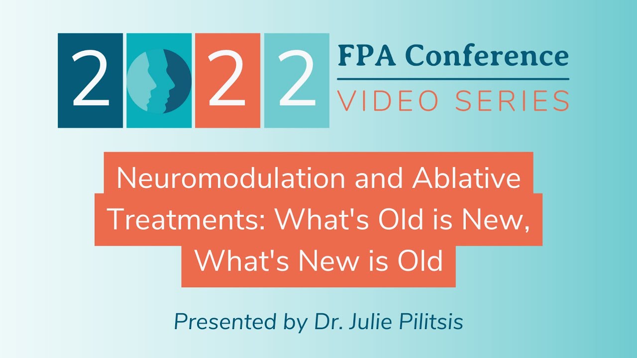 Neuromodulation and Ablative Treatments: What's Old is New, What's New is Old | 2022 FPA Conference