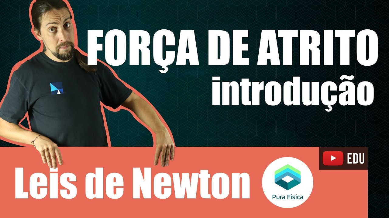Física - Leis de Newton: Força de atrito - introdução