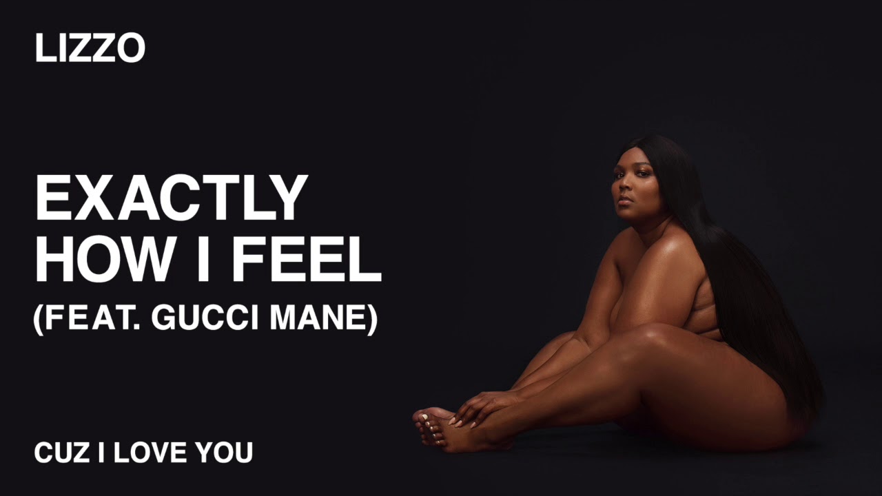 Lizzo - Exactly How I Feel (feat. Gucci Mane) [Official Audio]