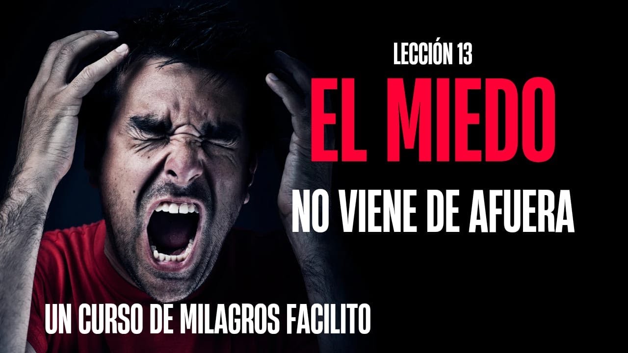 El miedo no viene del mundo, viene del vacío de sentido | UCDM Lección 13