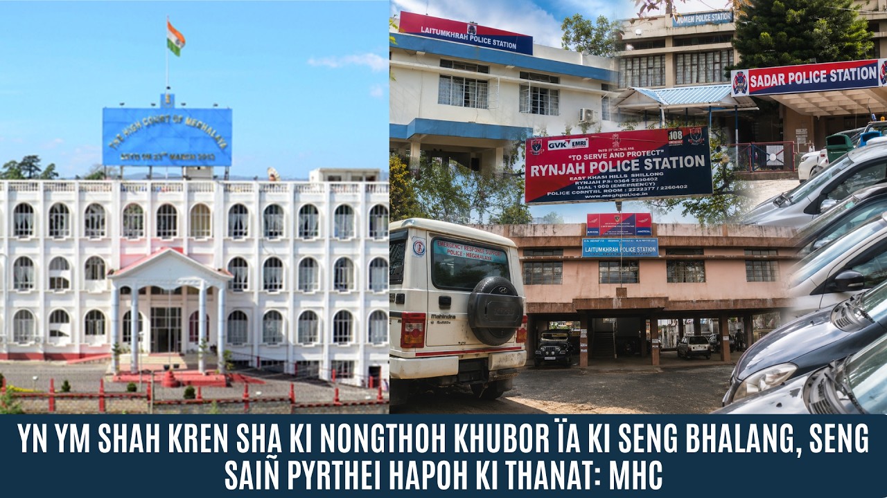 YN YM SHAH KREN SHA KI NONGTHOH KHUBOR &Iuml;A KI SENG BHALANG, SENG SAI&Ntilde; PYRTHEI HAPOH KI THANAT: MHC