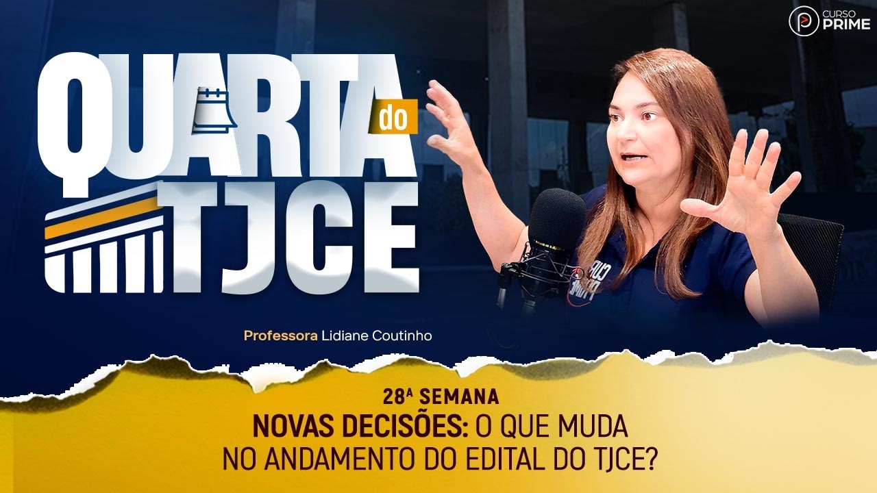QUARTA DO TJCE | NOVAS DECISÕES: O QUE MUDA NO ANDAMENTO DO EDITAL DO TJCE ? | LIDIANE COUTINHO