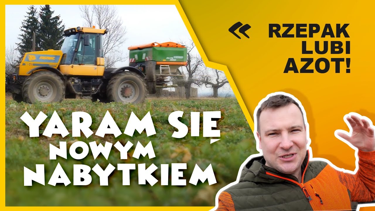 JARAM SIĘ NOWYM NABYTKIEM? RZEPAK LUBI AZOT !