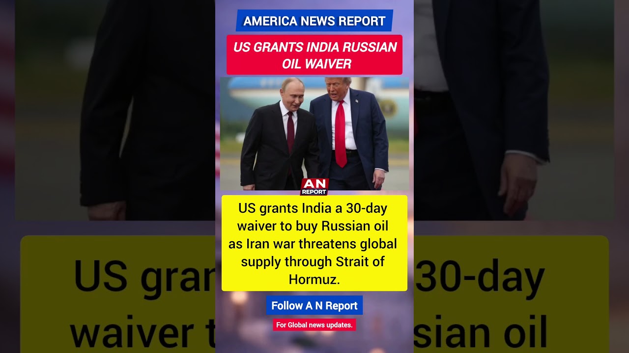 US Gives India 30-Day Russian Oil Waiver | A N Report
