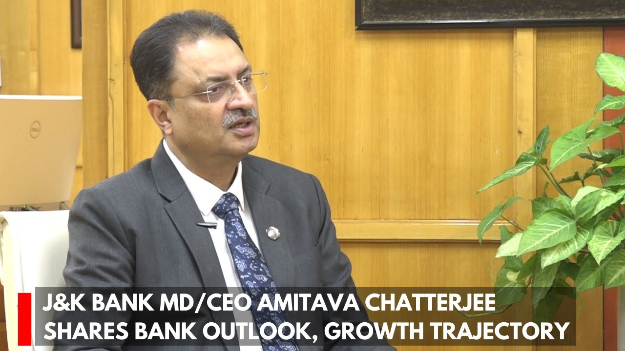 J&K Bank MD/CEO Amitava Chatterjee shares bank outlook, growth trajectory