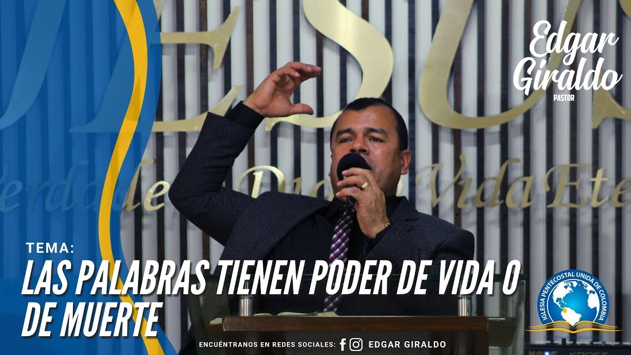 Pastor Edgar Giraldo - Las palabras tienen poder de vida o de muerte