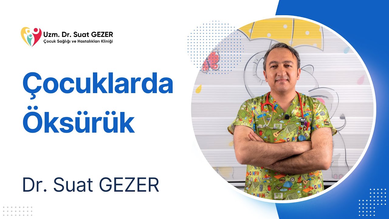 Uzm. Dr. Suat GEZER - Çocuklarda Öksürük