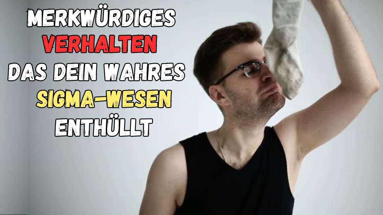 6 Merkwürdige Verhaltensweisen, Die Deine Wahre Sigma-Natur Enthüllen