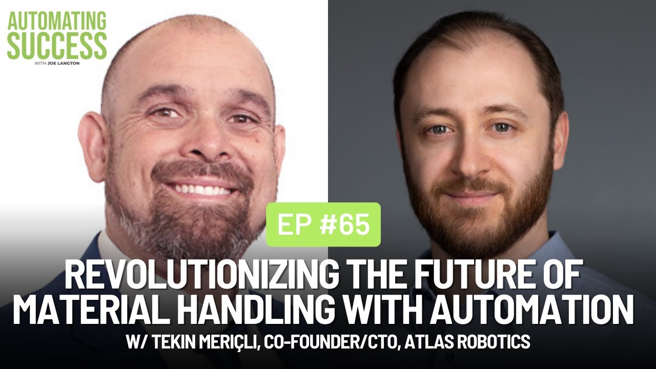 #65 Revolutionizing the Future of Material Handling w/ Tekin Meriçli, Co-Founder, Atlas Robotics