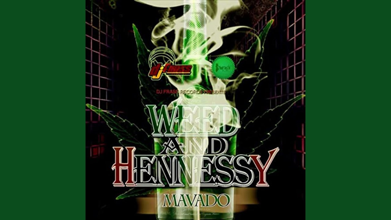 Weed and Hennessy