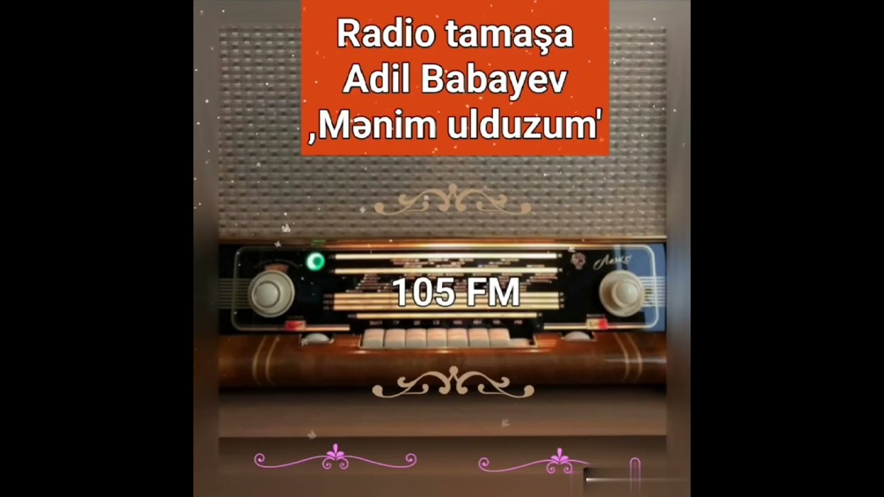 Radio tamaşa- Adil Babayev: Mənim ulduzum. 
