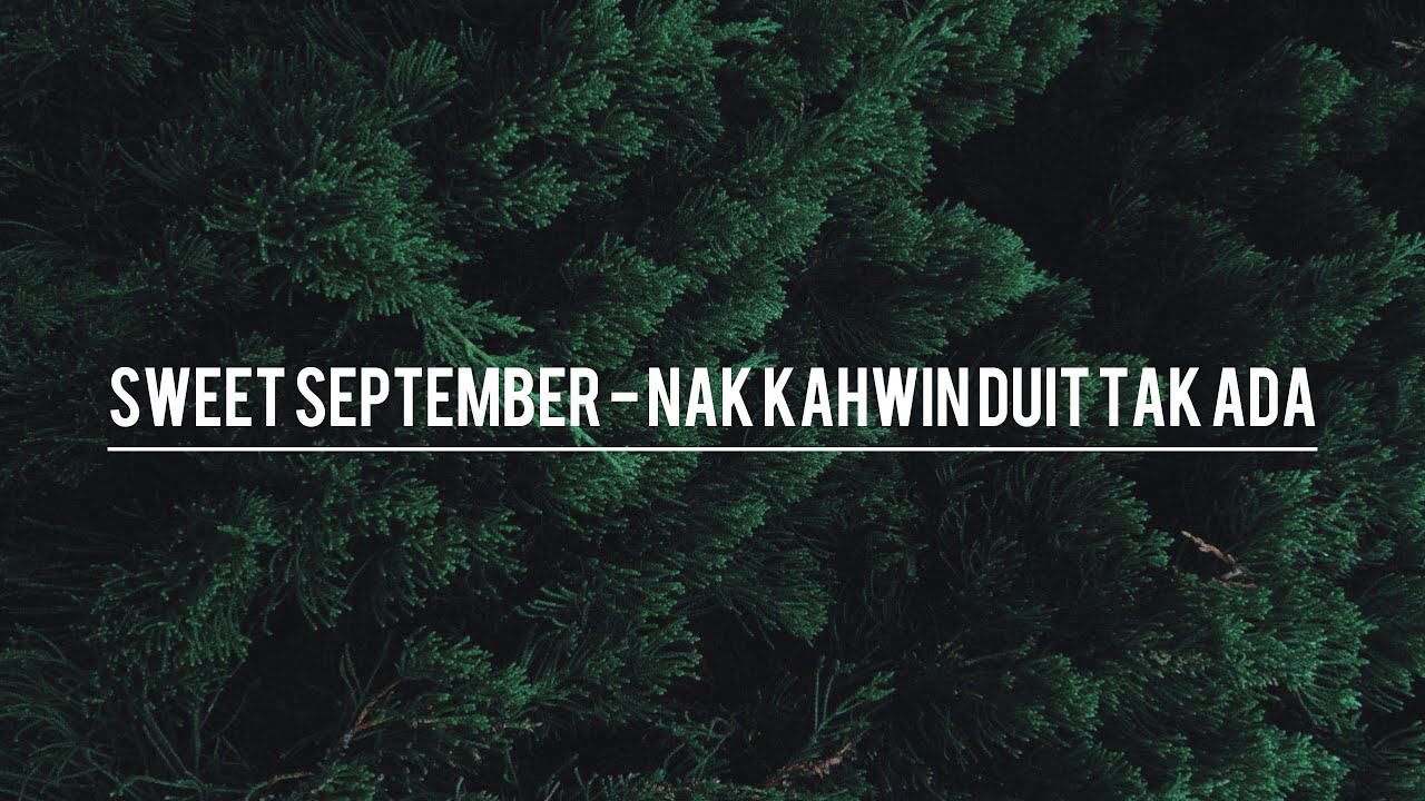 Sweet September - Nak Kahwin Duit Tak Ada | Lirik | High Quality