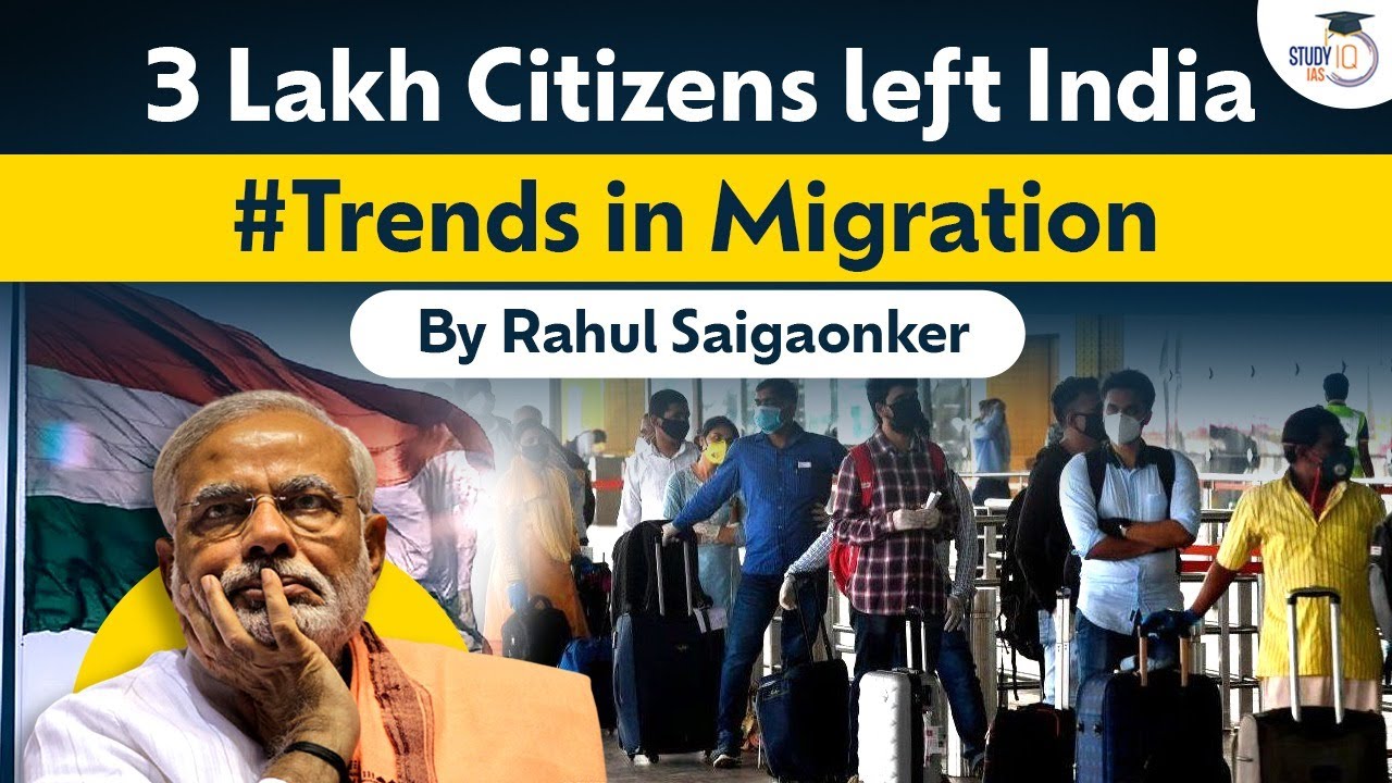 Why are people renouncing Indian citizenship? What are trends in international migration? UPSC