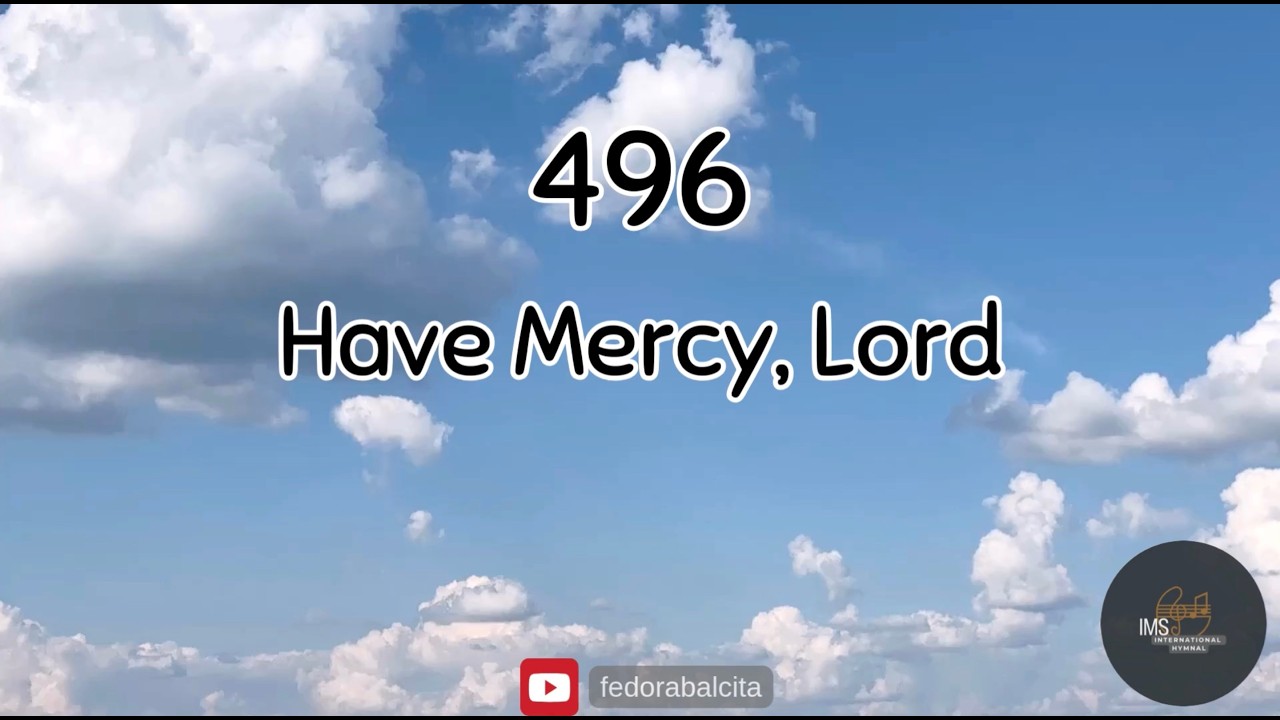 496 HAVE MERCY, LORD || HYMNS || IMS HYMNAL