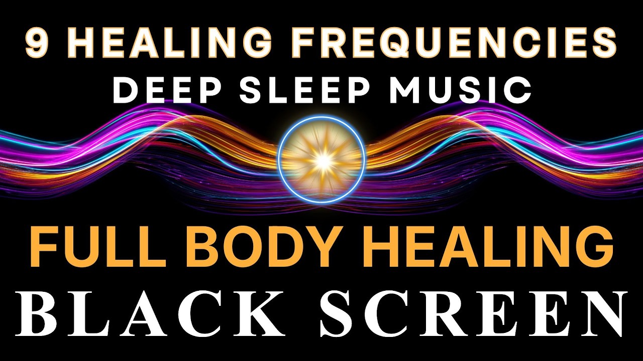All 9 Solfeggio Frequencies ☯ Full Body Detox ☯ BLACK SCREEN DEEP SLEEP MUSIC