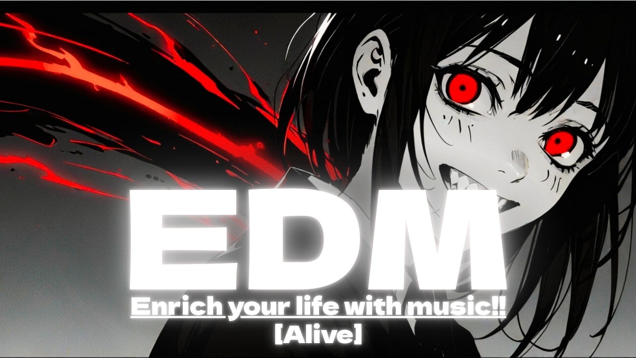 【Alive】EDM★Enrich your life with music!★ #JapanEDM #EDM Nhật Bản #EDM Jepun