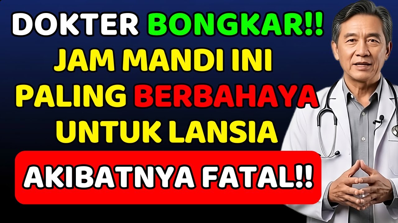 DOKTER SPESIALIS BONGKAR‼️JAM MANDI PALING BERBAHAYA UNTUK LANSIA, AKIBATNYA BISA FATAL‼️