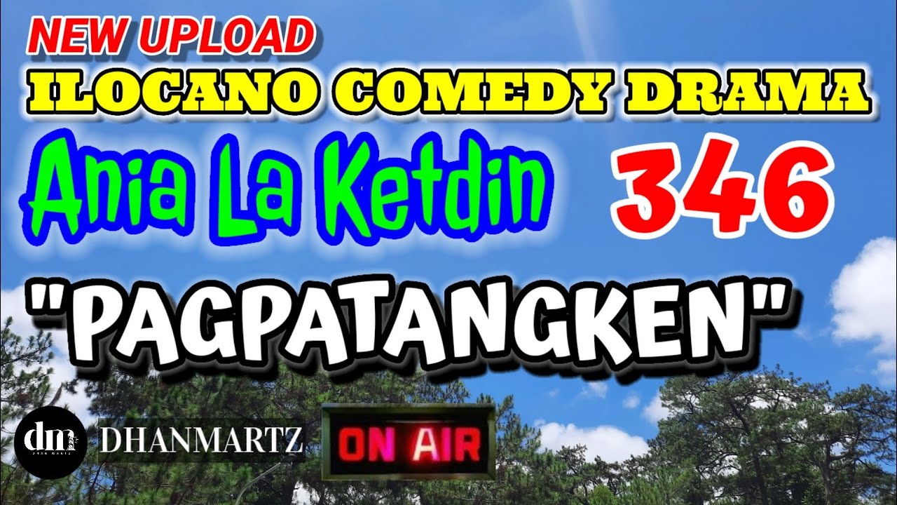 ILOCANO COMEDY DRAMA | PAGPATANGKEN | ANIA LA KETDIN 346 | NEW UPLOAD