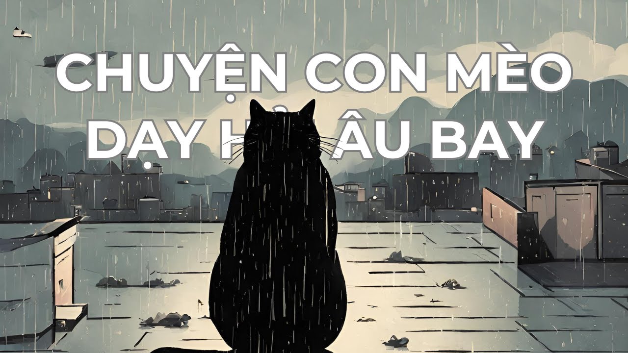 Tất tần tật sách Chuyện Con Mèo Dạy Hải Âu Bay | Luis Sepúlveda