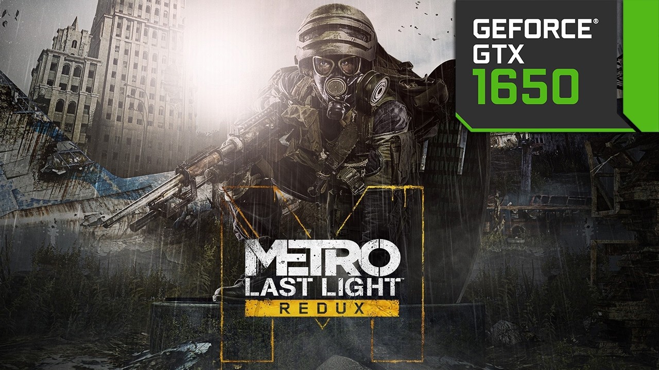 GTX 1650 - Metro: Last Light Redux - Next Gen Update