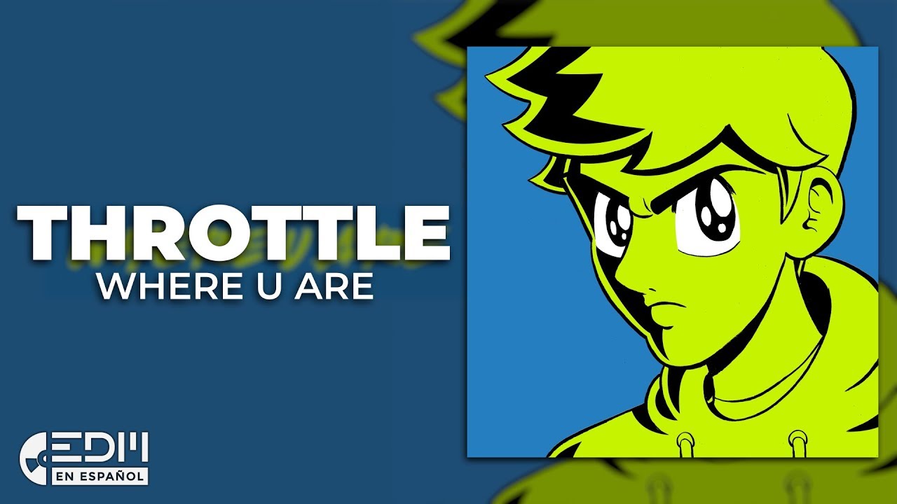 [Lyrics] Throttle - Where U Are [Letra en español]