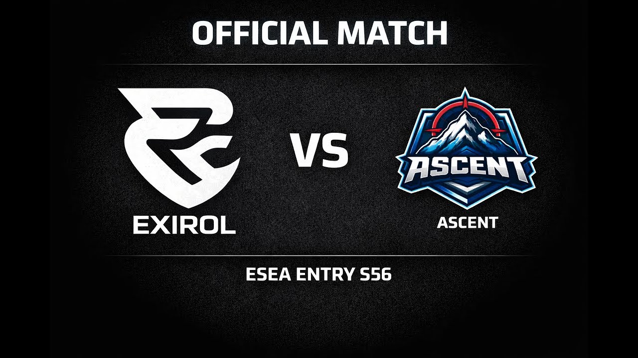 ESEA ENTRY S56 EXIROL vs ASCENT