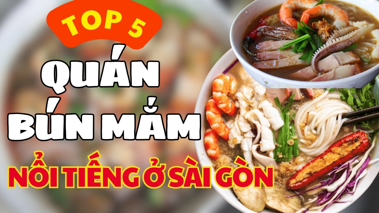 TỔNG HỢP Top 5 quán BÚN MẮM miền Tây ở Sài Gòn ngon nức tiếng, ăn là ghiền