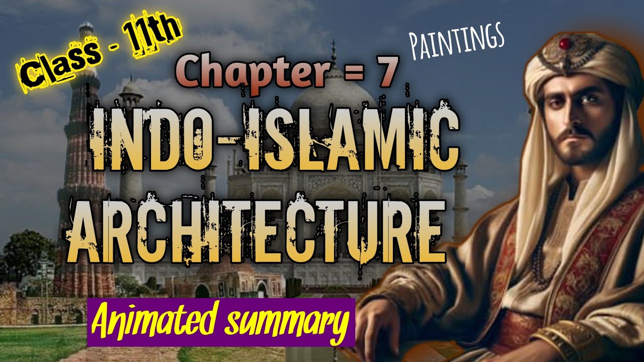 Indo-Islamic architecture || Class11th(paintings) || Animated summary ||