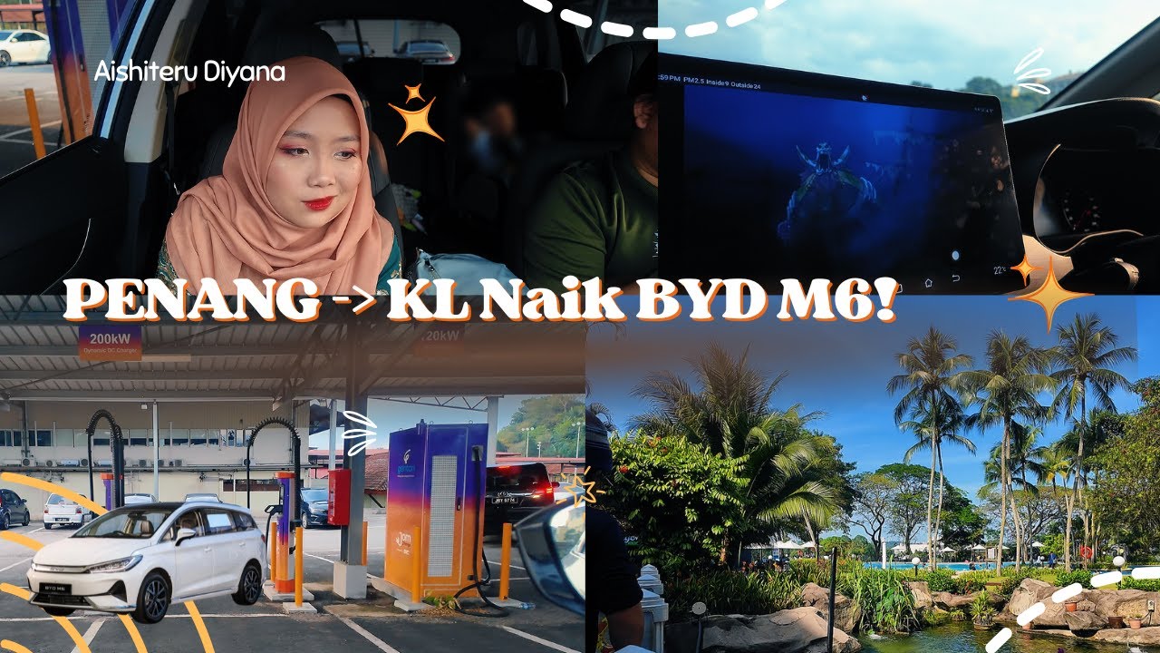 VLOG Penang ke KL naik BYD M6! Realiti bila travel jauh naik EV