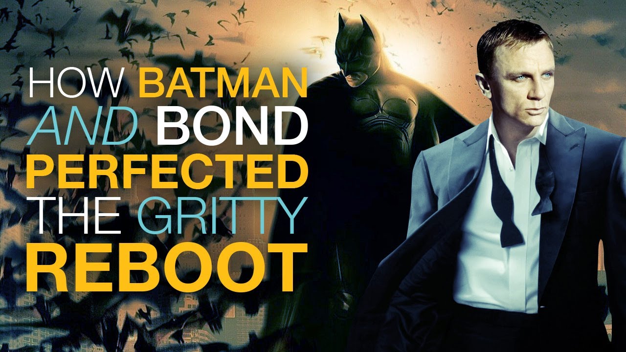 How Batman and Bond Perfected The Gritty Reboot