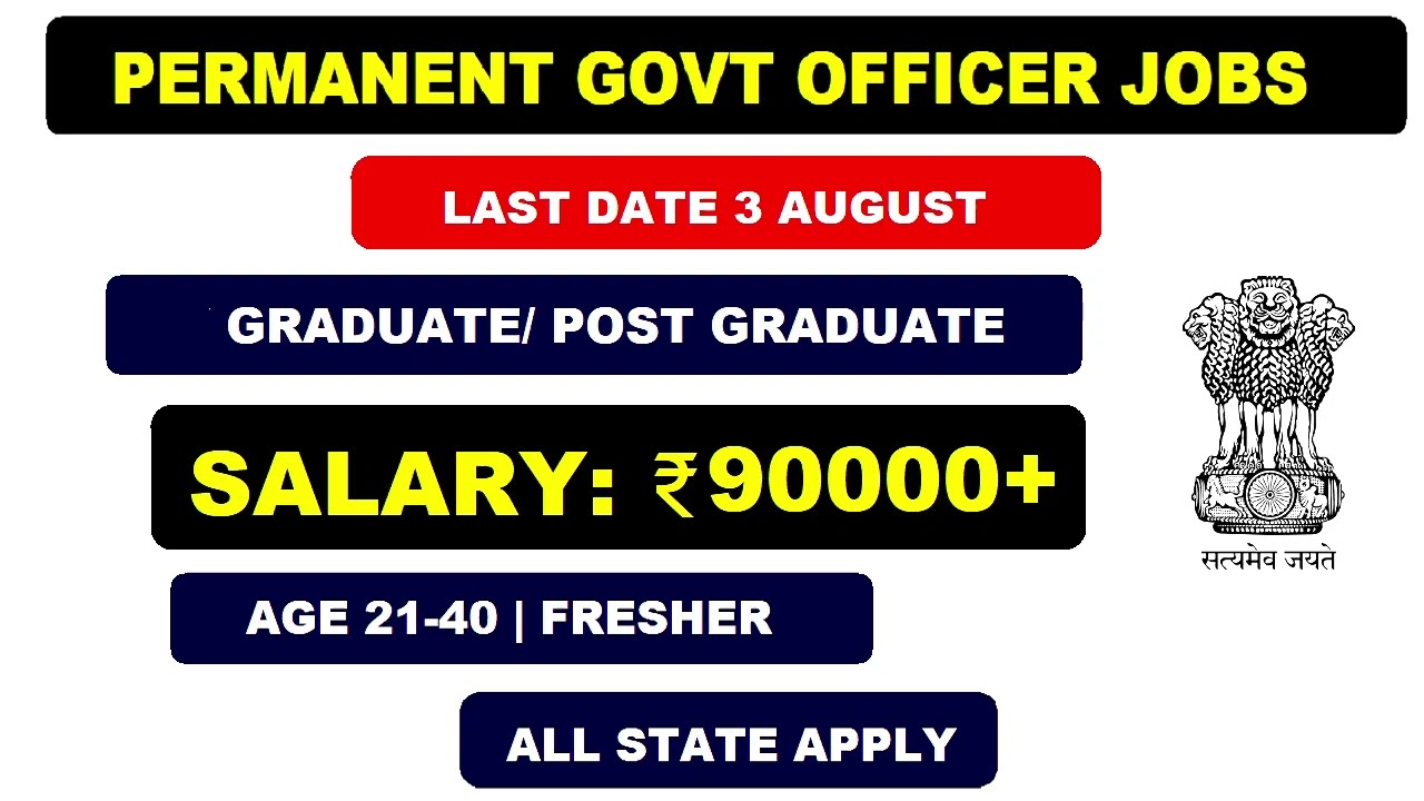💰 ₹90,000+ Salary | Permanent Govt Officer Job 🔥 Last Date 3 August | Graduate Apply