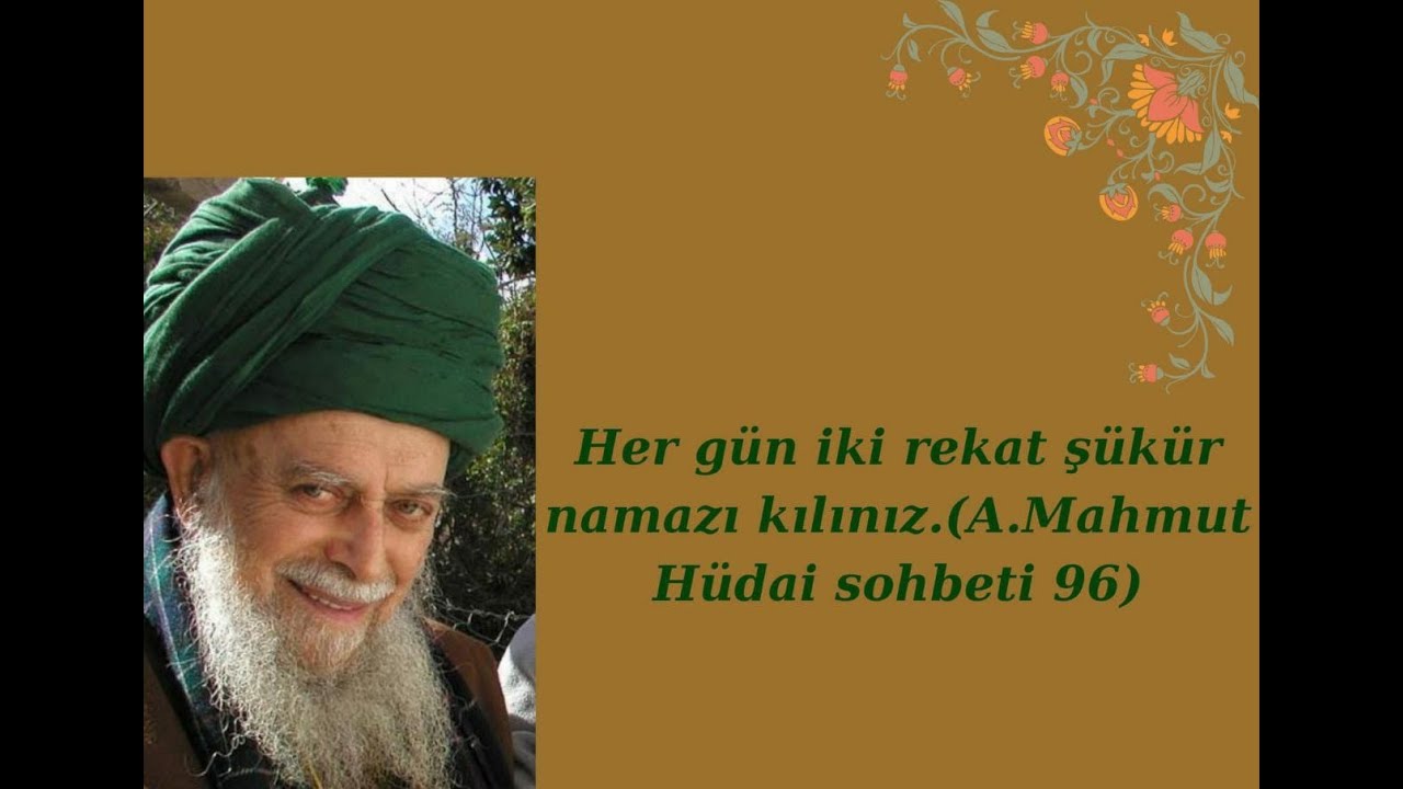 Şeyh Nazım Kıbrısi-Her gün iki rekat şükür namazı kılınız (A.Mahmud Hüdai sohbeti 96)