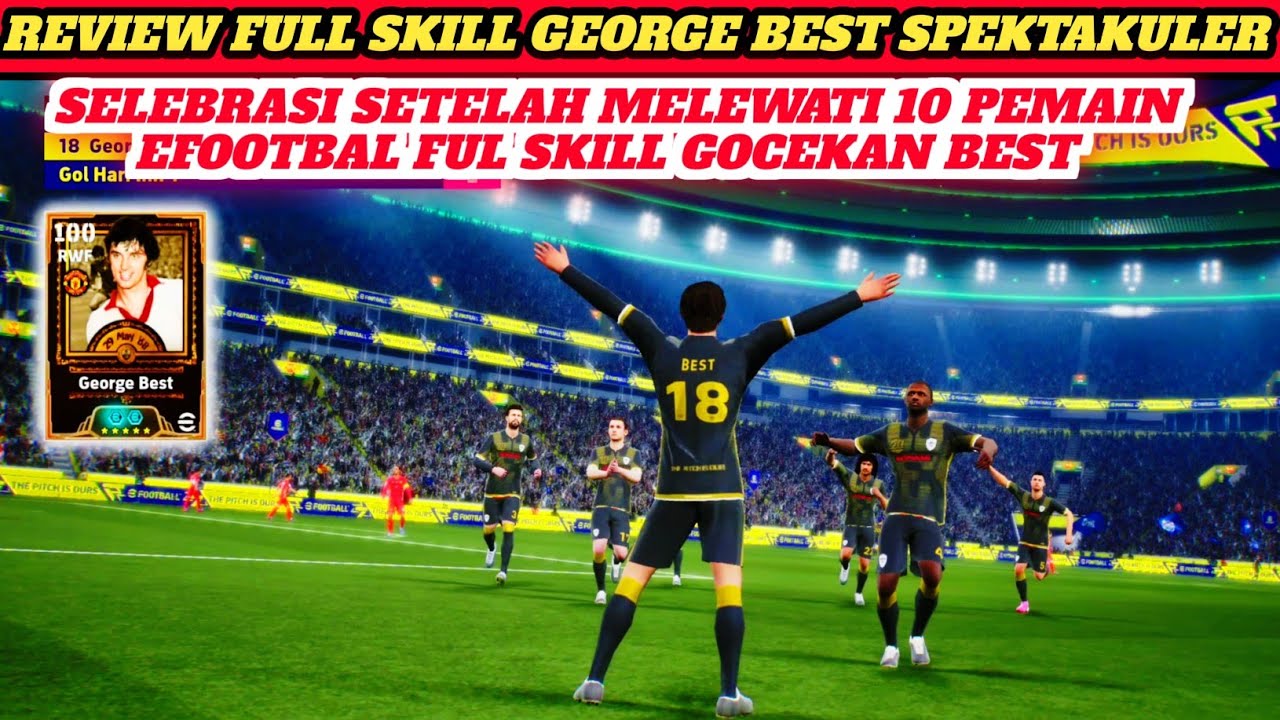 SKILL MAGIC GEORGE BEST EFOOTBALL MAMPU MELEWATI 10 PEMAIN LAWAN DENGAN GOCEKAN LINCAH  ........