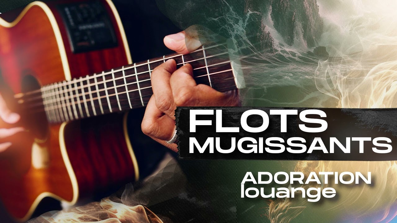 FLOTS MUGISSANTS  [ adoration Et Louange ] Frere Alleloua